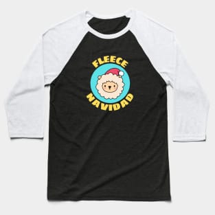 Fleece Navidad | Sheep Pun Baseball T-Shirt